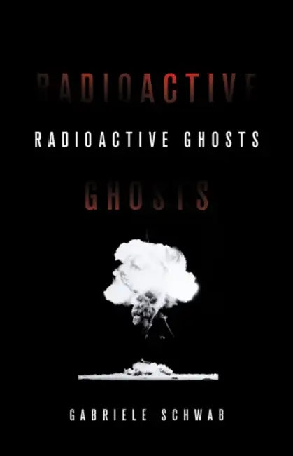 Radioactive Ghosts: Volume 61 by Gabriele Schwab