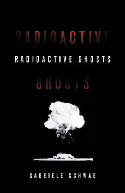 Radioactive Ghosts, Volume 61 by Gabriele Schwab