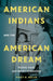 American Indians and the American Dream: Policies, Place, and Property in Minnesota by Kasey R. Keeler