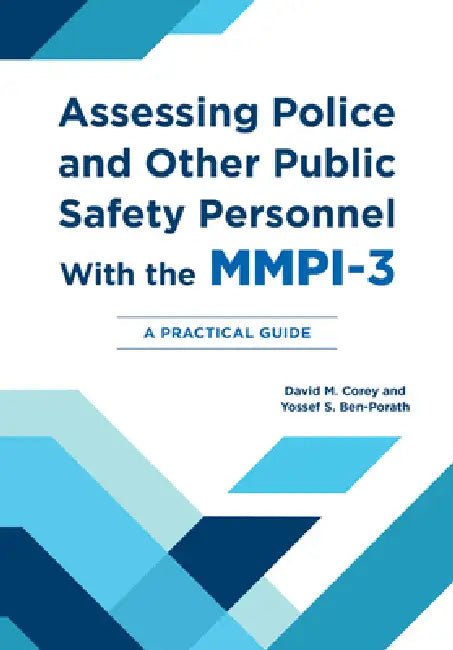 Assessing Police and Other Public Safety Personnel with the Mmpi-3: A Practical Guide by David M. Corey, Yossef S. Ben-Porath