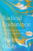 Radical Endurance: Growing Old in an Age of Longevity by Andrea Gilats