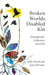Broken Worlds, Disabled Kin: Strategies for Collective Survival by Kelly Fritsch, Anne McGuire