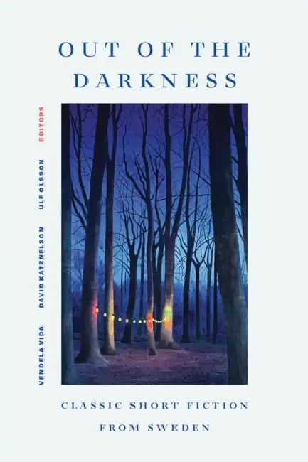 Out of the Darkness: Classic Short Fiction from Sweden by Vendela Vida, David Katznelson, Ulf Olsson