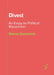Divest: An Essay on Political Masochism by Steven Swarbrick