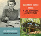 Elizabeth Scheu Close: A Life in Modern Architecture by Jane King Hession