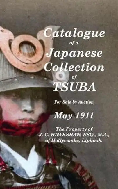 Catalogue of a Japanese Collection of Tsuba for Sale by Auction May 1911 by J. C. Hawkshaw