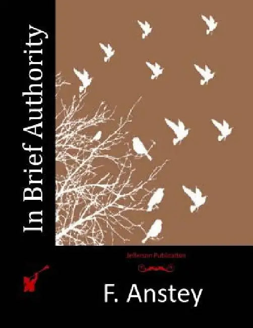 In Brief Authority by F. Anstey