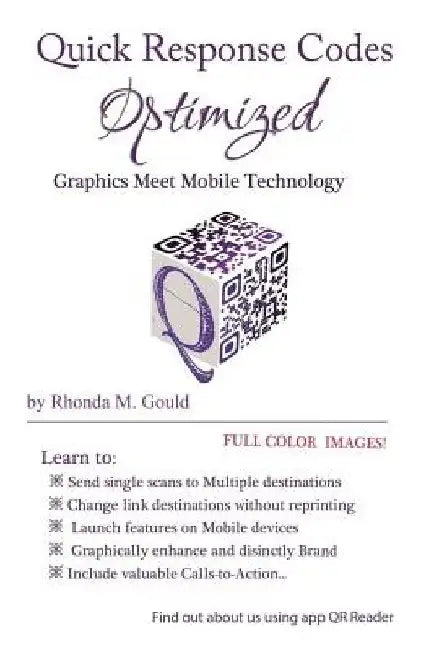 Quick Response Codes Optimized: Graphics Meets Mobile Technology by Rhonda M. Gould