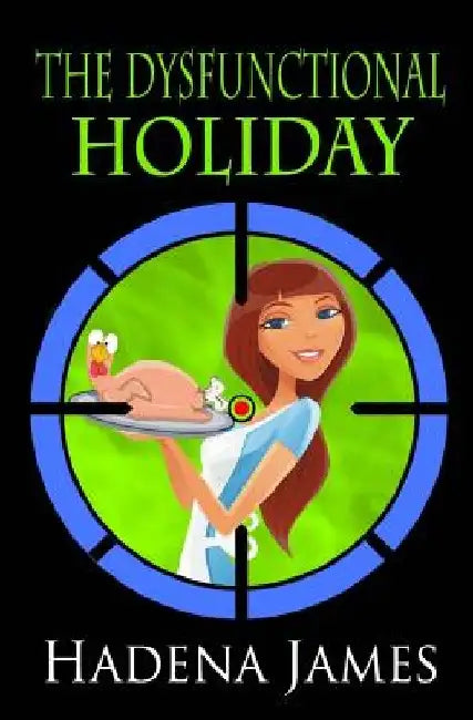 The Dysfunctional Holiday by Hadena James