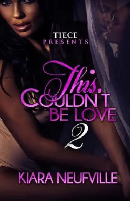 This Couldn't Be Love 2 by Kiara Neufville