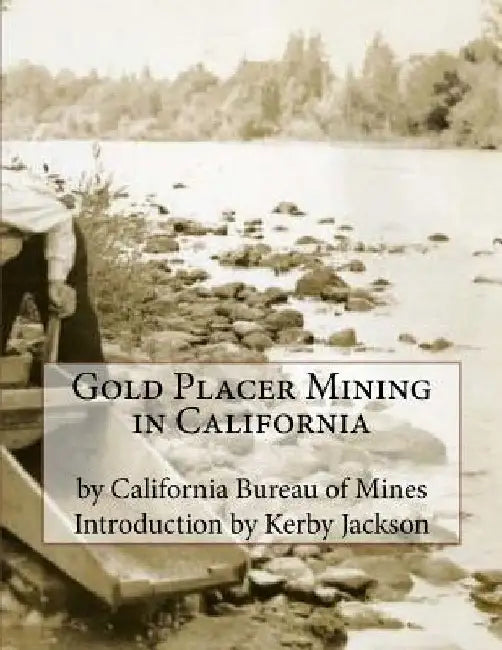 Gold Placer Mining in California by Kerby Jackson