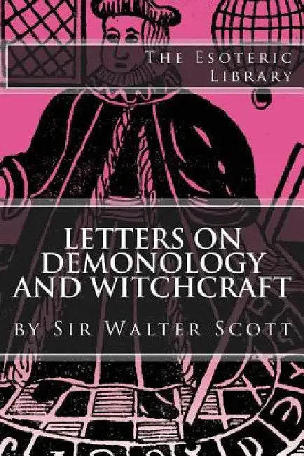 Letters on Demonology and Witchcraft (The Esoteric Library) by Walter Scott