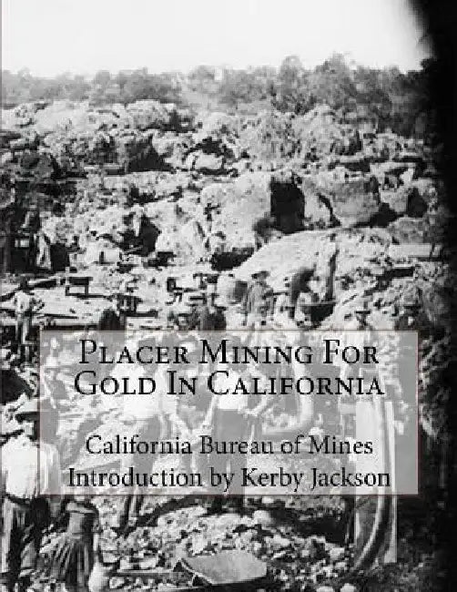 Placer Mining For Gold In California by Kerby Jackson
