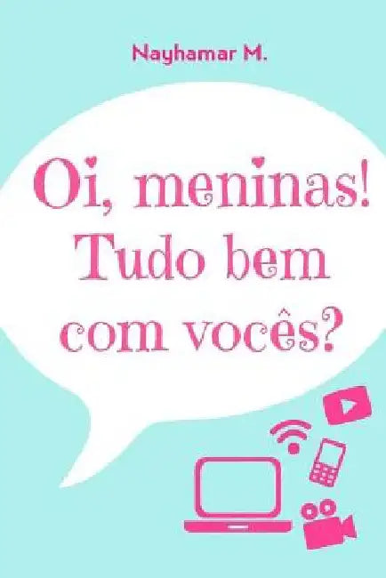 Oi, meninas! Tudo bem com vocês? by M, Nayhamar