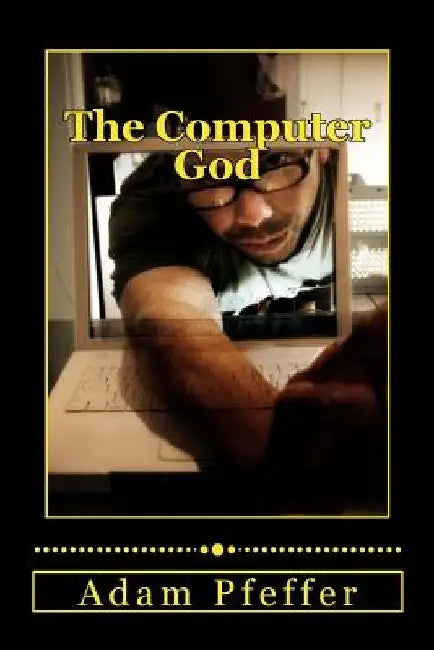 The Computer God by Adam Pfeffer