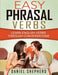 Easy Phrasal Verbs: Learn English Verbs Through Conversations by MR Daniel S. Shepherd Msc