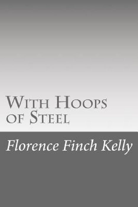 With Hoops of Steel by Florence Finch Kelly