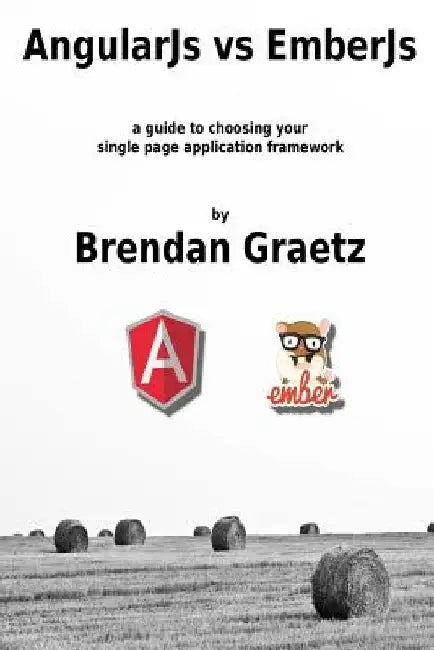 AngularJs vs EmberJs: a guide to choosing the single page application framework for your project by Brendan Graetz