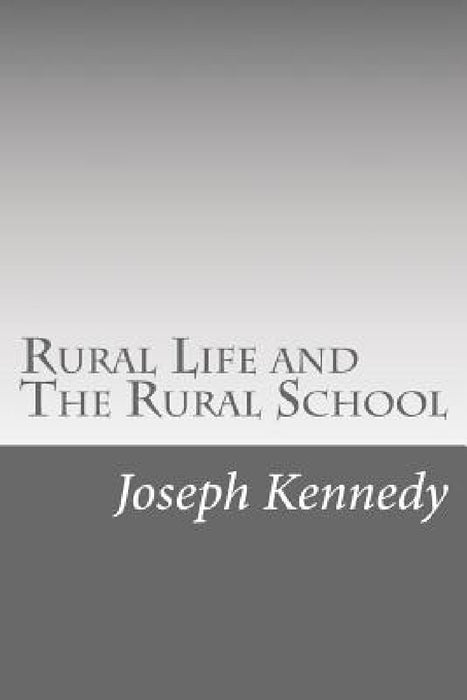 Rural Life and The Rural School by Joseph Kennedy