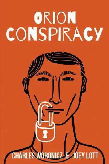 The Orion Conspiracy: Based on a True Reptilian Agenda Story by Joey Lott