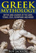 Greek Mythology: Myths and Legends of the Gods Titans Zeus Olympians and More! by 