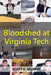 Bloodshed at Virginia Tech by Scott K. Murphy