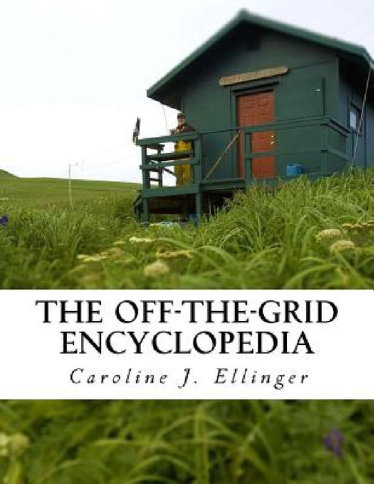 The Off-The-Grid Encyclopedia by Caroline J. Ellinger