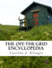 The Off-The-Grid Encyclopedia by Caroline J. Ellinger