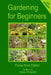 Gardening For Beginners: Pocket Book Edition by Alastair R. Agutter