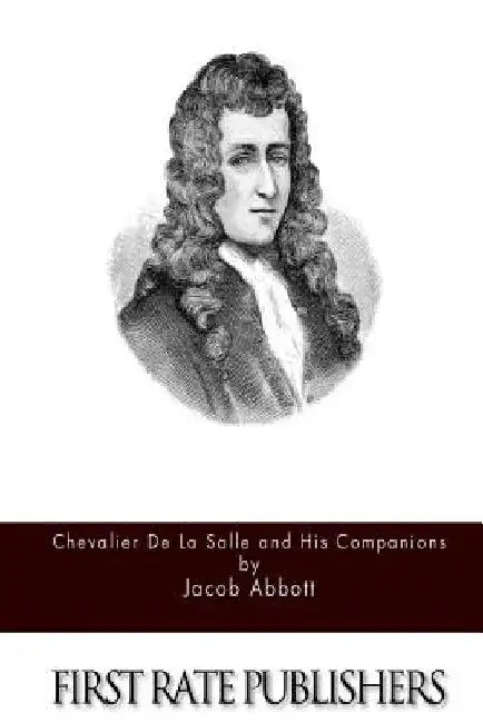 Chevalier de la Salle and His Companions by Jacob Abbott