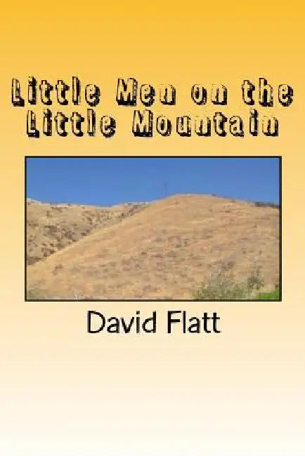 Little Men on the Little Mountain: crowing up in SoCal by David Flatt