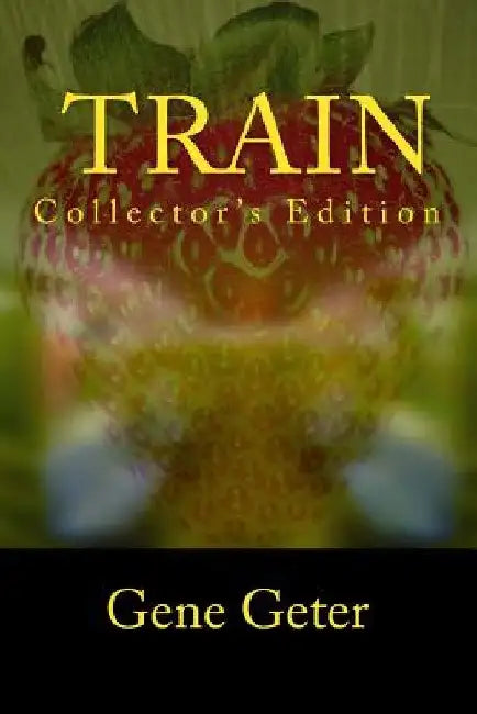 Train (Collector's Edition) by Gene Geter