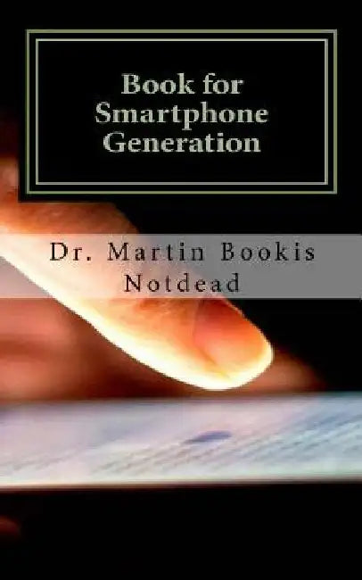 Book for Smartphone Generation by Martin Bookis Notdead