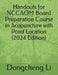 Handouts for NCCAOM Board Preparation Course in Acupuncture with Point Location by Dongcheng Li