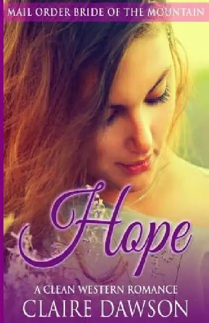 Hope: A Mail Order Bride Romance by Claire Dawson