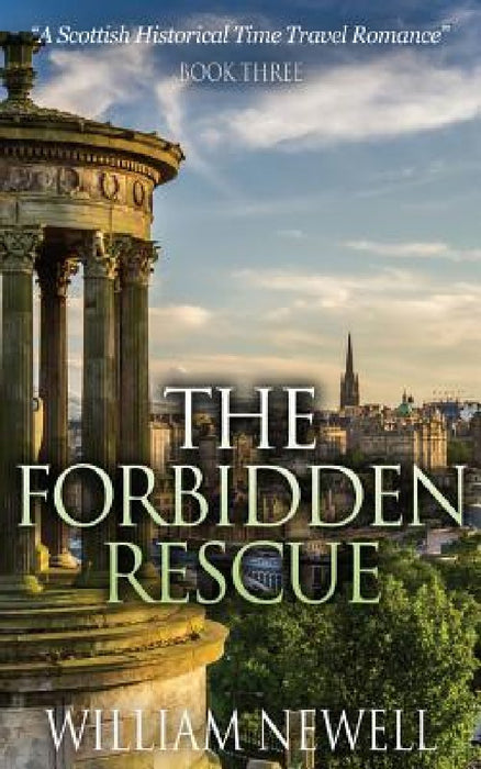 Romance: The Forbidden Rescue: A Scottish Historical Time Travel Romance by William Newell