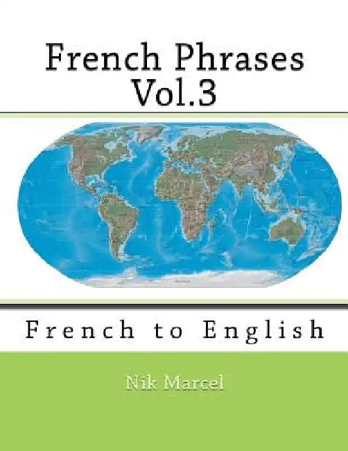 French Phrases Vol.3: French to English by Nik Marcel