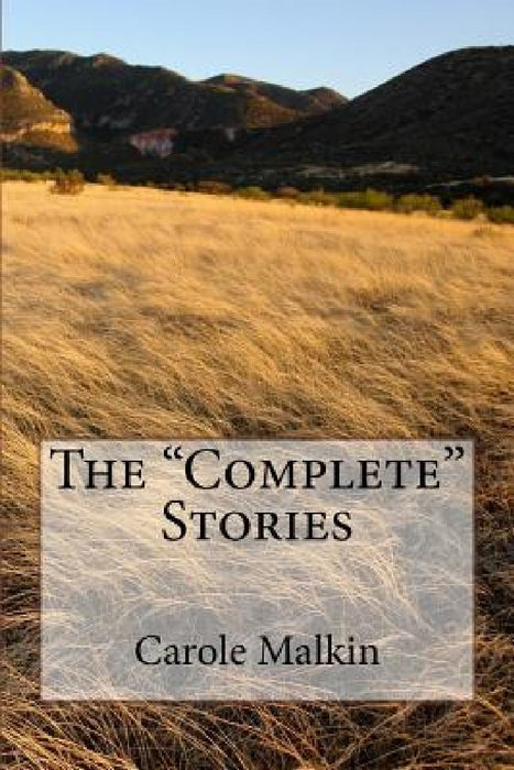 The Complete Stories by Carole Malkin