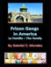 Prison Gangs in America: La Familia - The Family by Gabriel C. Morales