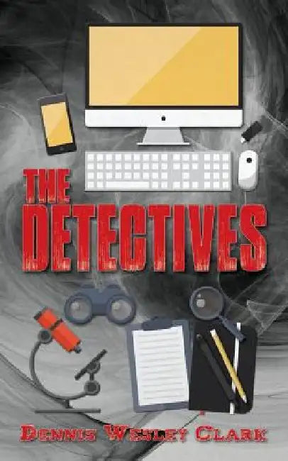 The Detectives by Dennis Wesley Clark