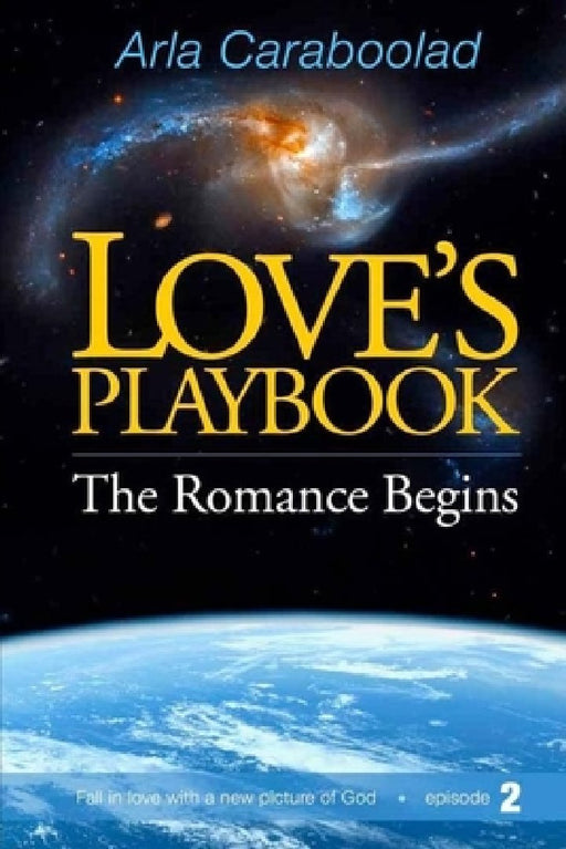 Love's Playbook: The Romance Begins by Arla Caraboolad