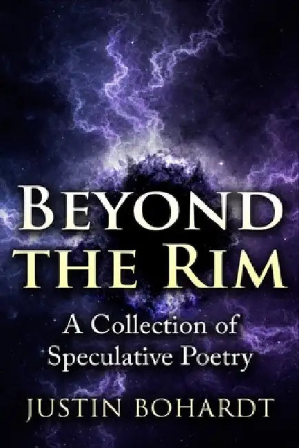 Beyond the Rim: A Collection of Poetry by Justin Bohardt