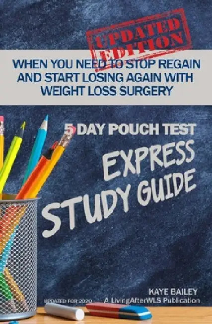 5 Day Pouch Test Express Study Guide: Find your weight loss surgery tool in five focused days. by Kaye Bailey