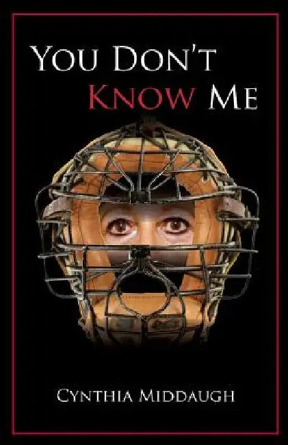You Don't Know Me by Cynthia Middaugh