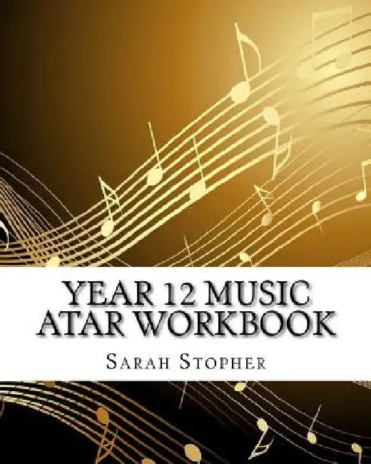 Year 12 Music ATAR Workbook by Sarah Stopher