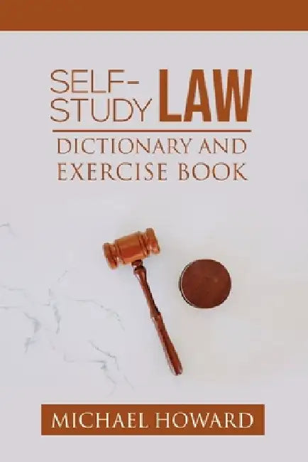 Self-Study Law Dictionary and Exercise Book by Michael Howard