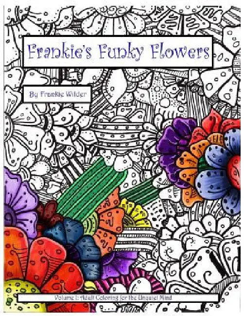 Frankie's Funky Flowers by Frankie Wilder