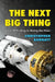 The Next Big Thing: From 3D Printing to Mining the Moon by Christopher Barnatt
