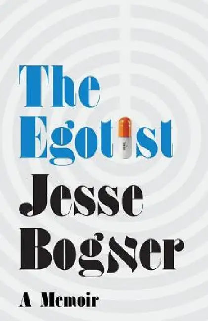 The Egotist: A Memoir by Jesse Bogner