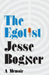 The Egotist: A Memoir by Jesse Bogner
